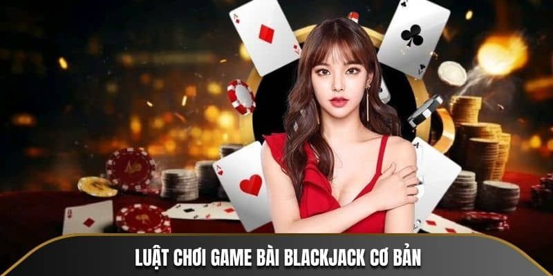 Quy tắc chơi blackjack cho hội viên