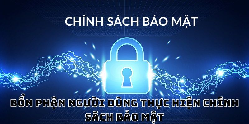 Bổn phận người dùng thực hiện chính sách bảo mật