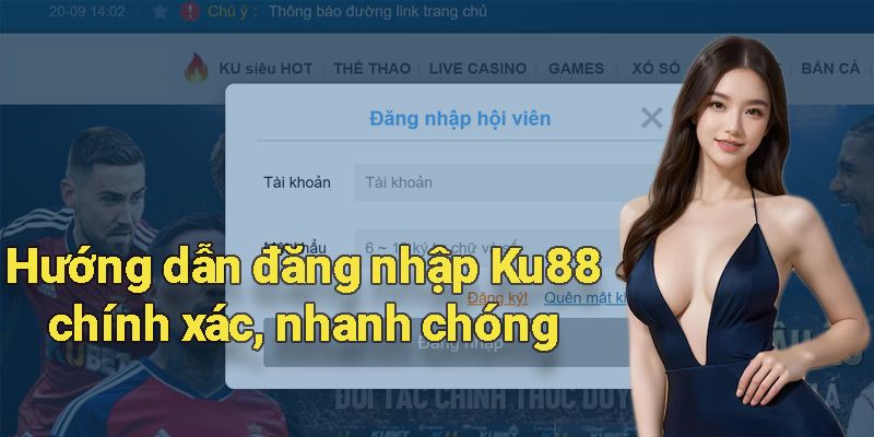 Từng bước đăng nhập KU88 chi tiết cho hội viên mới